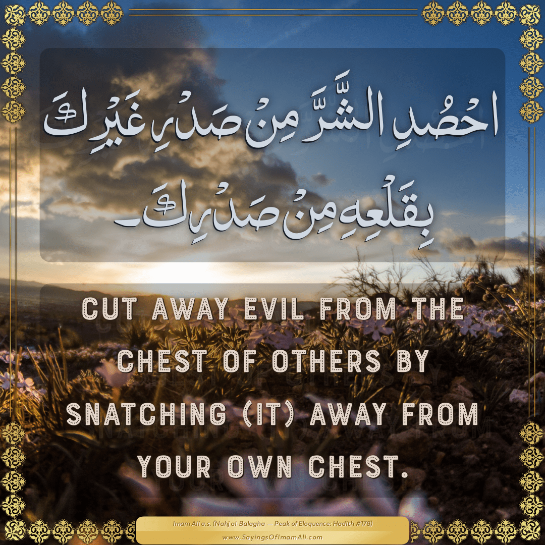 Cut away evil from the chest of others by snatching (it) away from your...